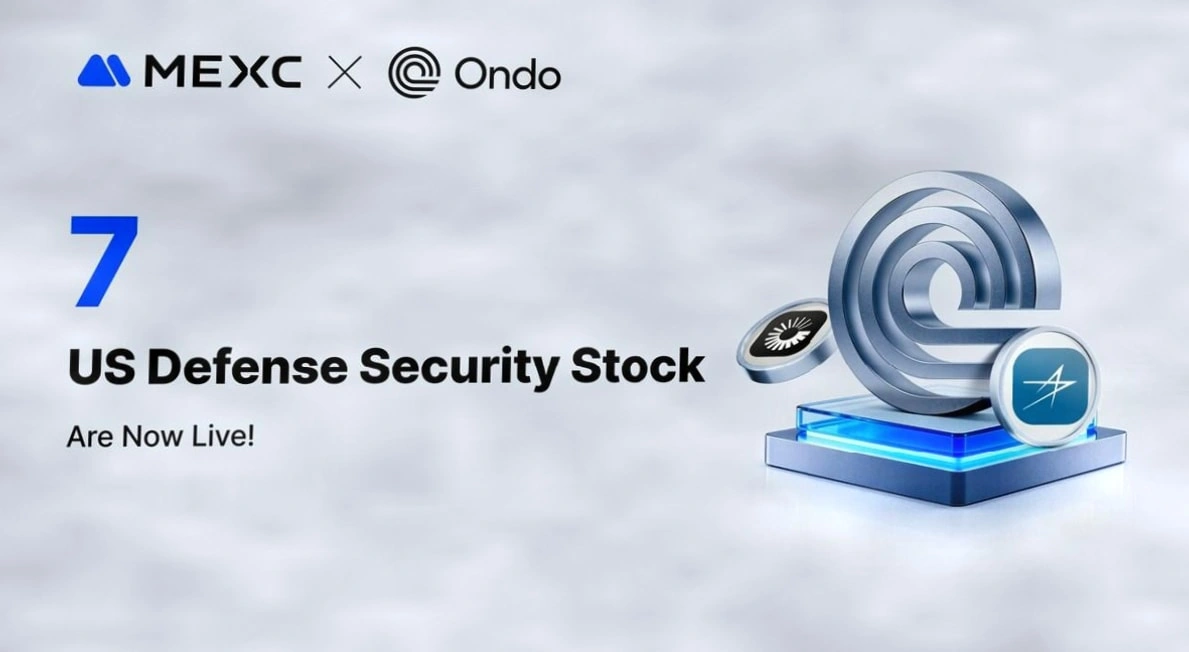 MEXC联合Ondo Finance上线军工与能源领域代币化美股